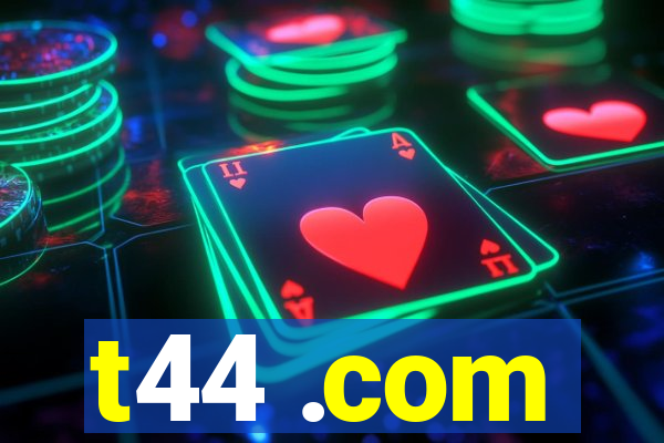 t44 .com